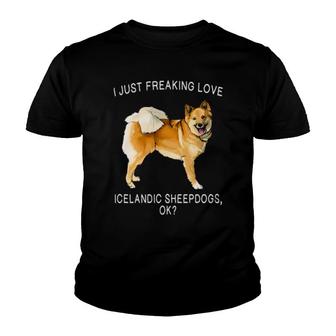 I Just Freaking Love Icelandic Sheepdog Ok Dog Youth T-shirt | Mazezy