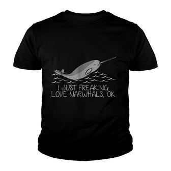 I Just Freaking Love Narwhals Ok Youth T-shirt | Mazezy