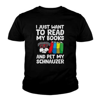 I Just Want To Read My Books And Pet My Schnauzer Youth T-shirt | Mazezy