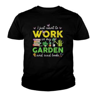 I Just Want To Work In My Garden And Read Books Funny Youth T-shirt | Mazezy