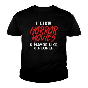 I Like Horror Movies & Mabybe Like 3 Other People Youth T-shirt | Mazezy