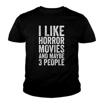 I Like Horror Movies And Maybe 3 People Horror Movie Youth T-shirt | Mazezy UK