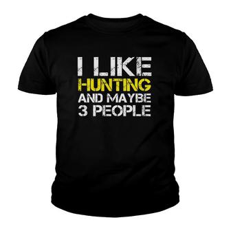 I Like Hunting And Maybe 3 People Funny Gift Hunter Youth T-shirt | Mazezy