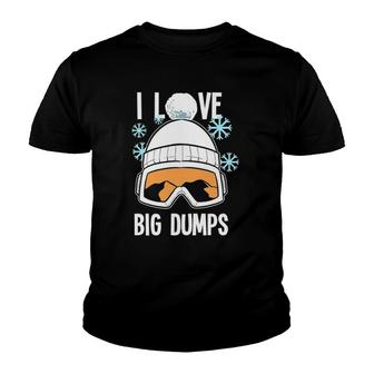 I Love Big Dumps Snowboarder Snowboarding Freestyle Boarder Youth T-shirt | Mazezy