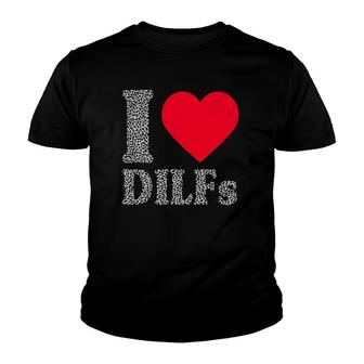 I Love Dilfs I Heart Dilfs Father’S Day Dad Humor Gift Youth T-shirt - Thegiftio UK