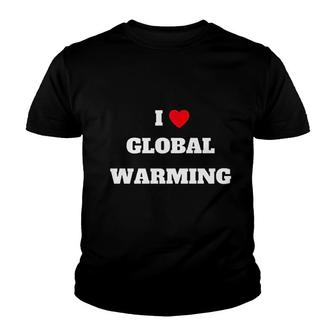 I Love Global Warming Climate Change Youth T-shirt | Mazezy