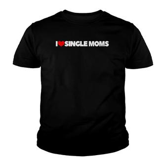 I Love Heart Single Moms Youth T-shirt