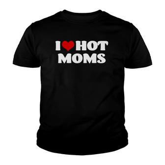 I Love Hot Momsred Heart Hot Mother Tee S Youth T-shirt | Mazezy