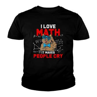 I Love Math It Makes People Cry Teacher Nerds Humor Pi Day Youth T-shirt - Thegiftio UK
