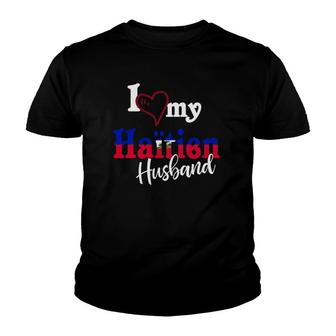 I Love My Haitien Husband Haitian Artistic Design Haiti Youth T-shirt | Mazezy