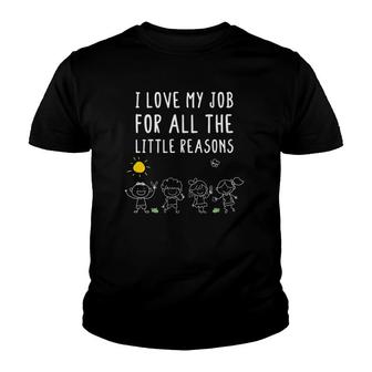 I Love My Job For All The Little Reasons Teacher Educator Youth T-shirt | Mazezy