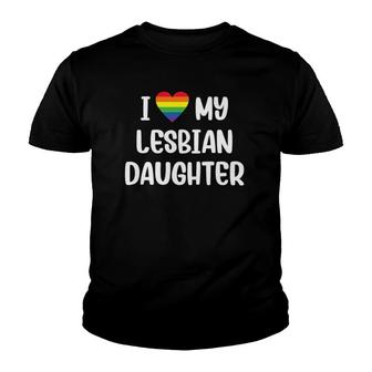I Love My Lesbian Daughter Supportive Mom Dad Parent Lgbtq Youth T-shirt | Mazezy
