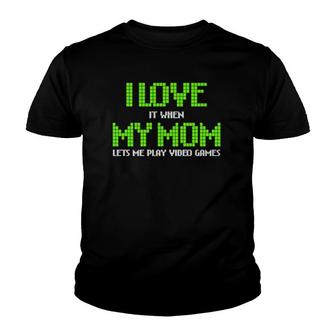 I Love My Mom Funny Video Games Gamer Gift For Teen Boys Youth T-shirt | Mazezy