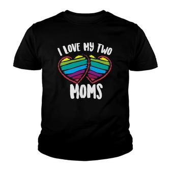 I Love My Two Moms  Cool Support For Gays Tee Gift Youth T-shirt