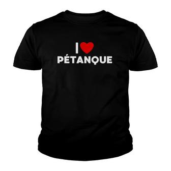 I Love Petanque Bocce Ball Youth T-shirt | Mazezy