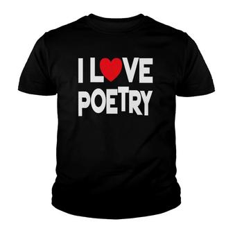 I Love Poetry Quote Teacher And Student Design Youth T-shirt | Mazezy