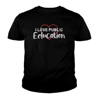 I Love Public Education School Student And Teacher Youth T-shirt | Mazezy