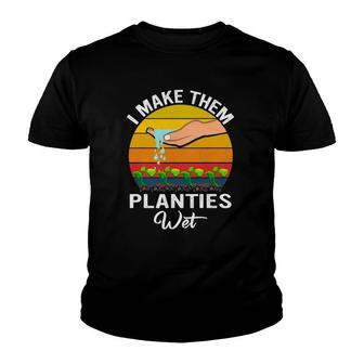 I Make Them Planties Wet Funny Garden I Wet My Plants Youth T-shirt