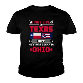 I May Live In Texas But My Story Began In Ohio Youth T-shirt | Mazezy