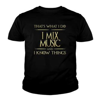 I Mix Music And I Know Things Dj Musician Composer Youth T-shirt | Mazezy