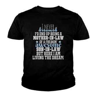 I Never Dreamed I'd End Up Being A Mother In Law Of Freaking Youth T-shirt | Mazezy