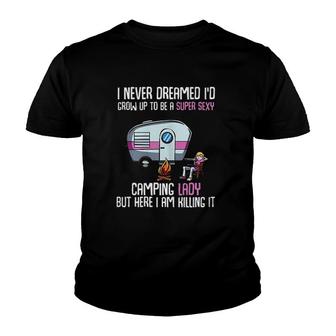 I Never Dreamed Id Grow Up Camping Lady Camper Youth T-shirt - Thegiftio UK