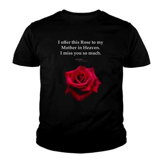 I Offer This Rose To My Mother In Heaven I Miss You So Much Youth T-shirt | Mazezy DE
