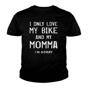I Only Love My Bike And My Momma Cyclist Mother Bmx Mom Mama Youth T-shirt | Mazezy