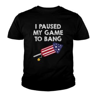 I Paused My Game To Bang - 4Th Of July Funny Video Gamer Youth T-shirt | Mazezy
