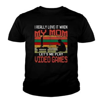 I Really Love It When My Mom Lets Me Play Video Games Gamer Youth T-shirt | Mazezy AU