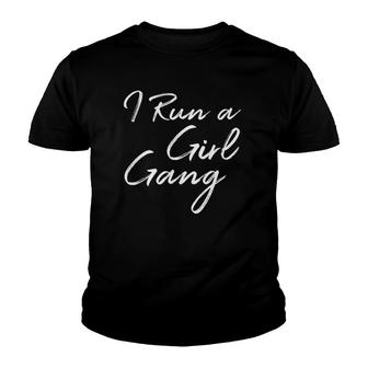 I Run A Girl Gang Funny Mother's Day Gift Christmas Youth T-shirt | Mazezy