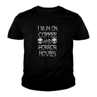 I Run On Coffee And Horror Movies Youth T-shirt | Mazezy