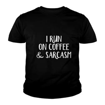 I Run On Coffee And Sarcasm Youth T-shirt | Mazezy