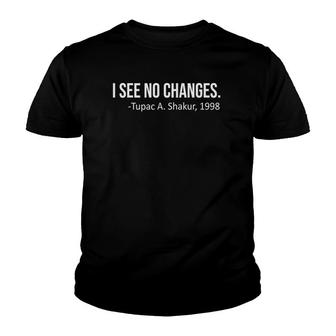 I See No Changes Civil Rights Equal Rights Youth T-shirt | Mazezy