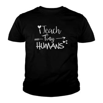 I Teach Tiny Humans Preschool Teacher Homeschool Moms Youth T-shirt | Mazezy