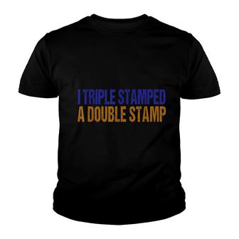 I Triple Stamped A Double Stamp Youth T-shirt