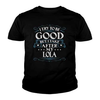 I Try To Be Good But I Take After My Lola Youth T-shirt | Mazezy
