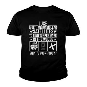 I Use Multi-Million Dollar Satellites - Funny Geocaching Tee Youth T-shirt | Mazezy