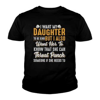 I Want My Daughter To Be Kind Funny Parents Youth T-shirt | Mazezy