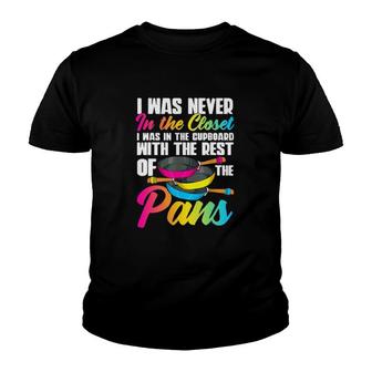 I Was Never In Closet I Was In Cupboard With The Pans Youth T-shirt | Mazezy