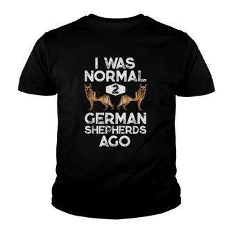 I Was Normal 2 German Shepherds Ago Funny Dog Lover Gifts Youth T-shirt | Mazezy