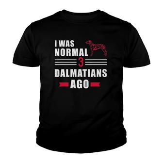 I Was Normal 3 Dalmatians Ago Youth T-shirt | Mazezy