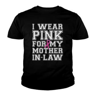 I Wear Pink For My Mother-In-Law Breast Cancer Awareness Tee Youth T-shirt | Mazezy