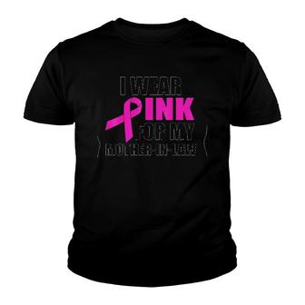 I Wear Pink For My Mother In Law Breast Cancer Awareness Version Youth T-shirt | Mazezy