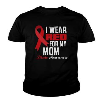 I Wear Red For My Mom Stroke Warrior Mom Stroke Awareness Youth T-shirt - Thegiftio UK