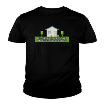 I'd Go Outside But The Graphics Are Terrible Youth T-shirt | Mazezy