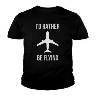 I'd Rather Be Flying Airplane Dad Pilot Gift Idea Xmas Youth T-shirt | Mazezy