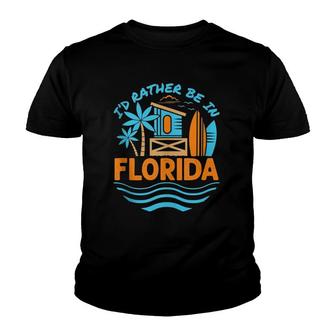 I'd Rather Be In Florida Vacation Souvenir Beach Sun Seaside Youth T-shirt | Mazezy