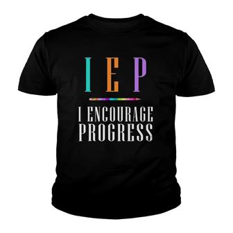 Iep I Encourage Progress Special Education Teacher Gift Youth T-shirt | Mazezy