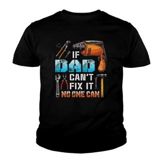If Dad Can't Fix It No One Can Love Father Day Youth T-shirt | Mazezy